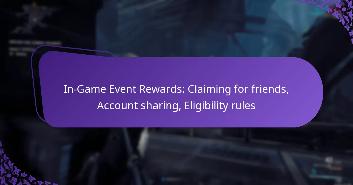 In-Game Event Rewards: Claiming for friends, Account sharing, Eligibility rules