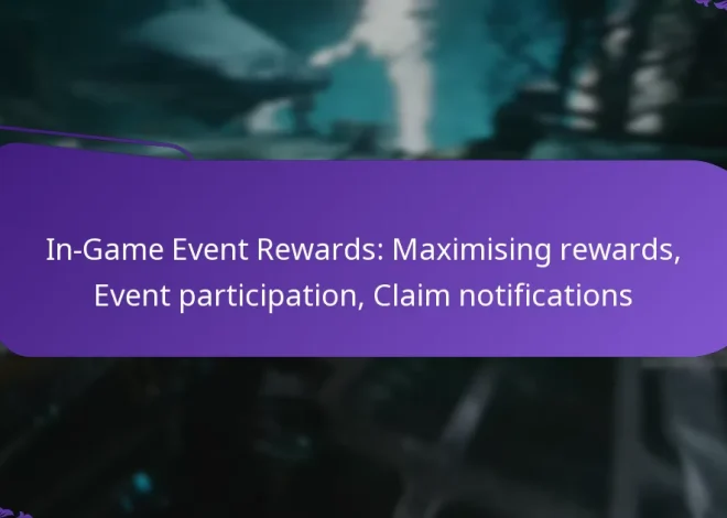 In-Game Event Rewards: Maximising rewards, Event participation, Claim notifications