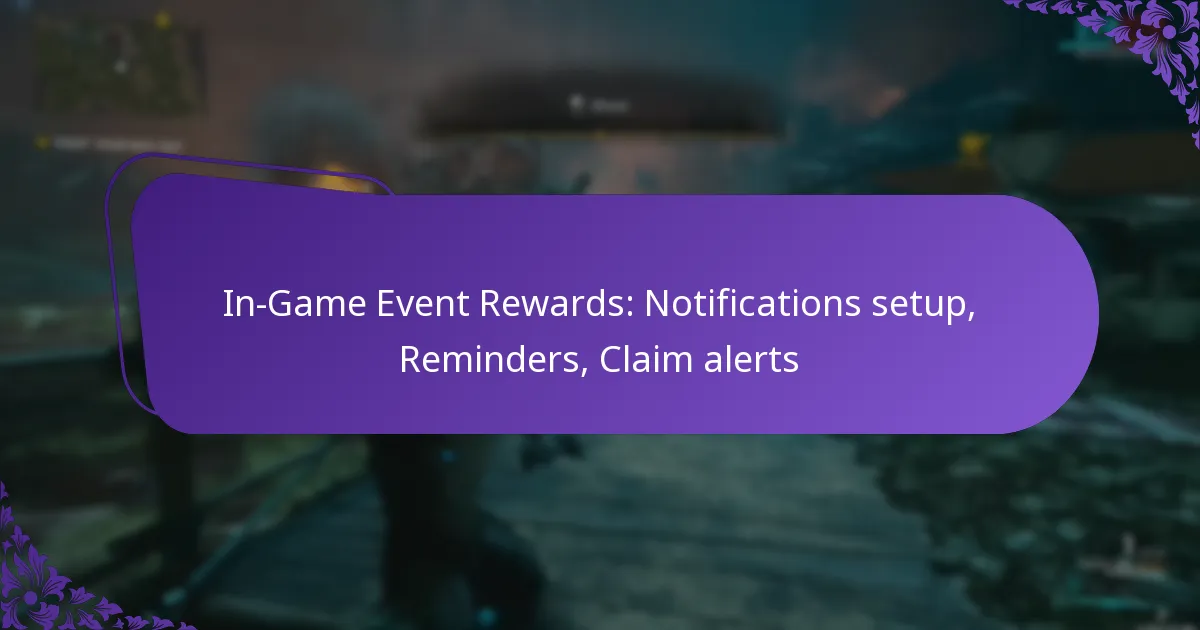 In-Game Event Rewards: Notifications setup, Reminders, Claim alerts