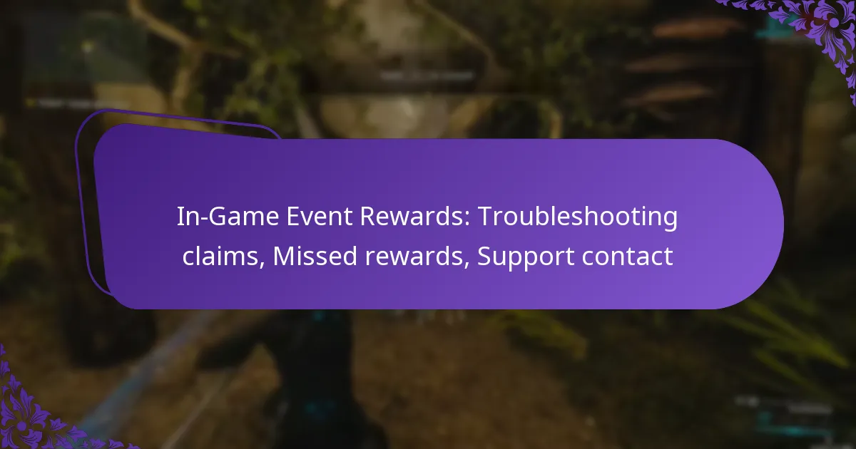 In-Game Event Rewards: Troubleshooting claims, Missed rewards, Support contact