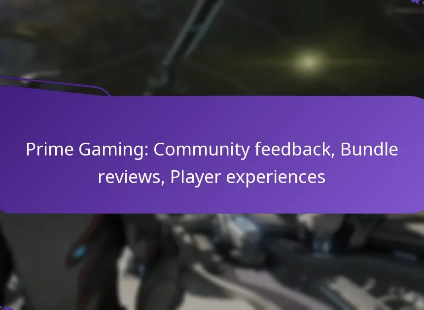 Prime Gaming: Community feedback, Bundle reviews, Player experiences
