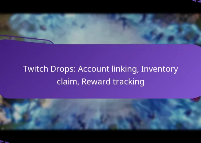 Twitch Drops: Account linking, Inventory claim, Reward tracking
