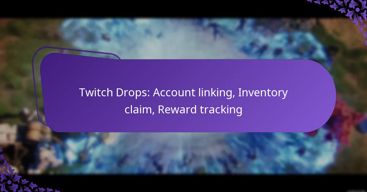 Twitch Drops: Account linking, Inventory claim, Reward tracking