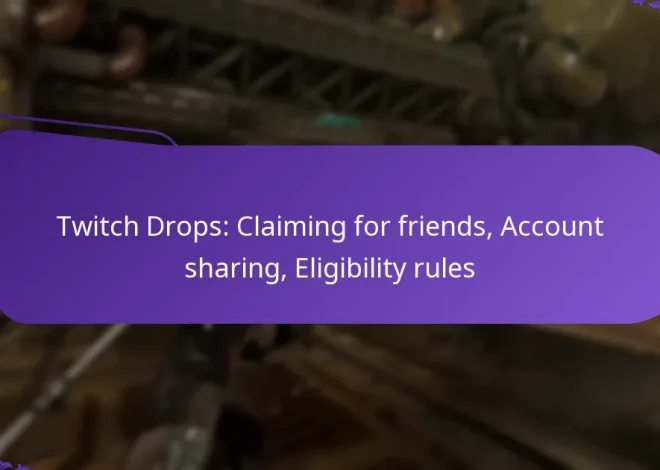Twitch Drops: Claiming for friends, Account sharing, Eligibility rules