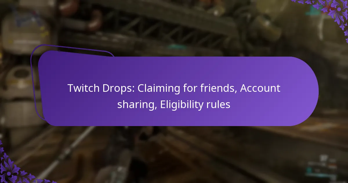 Twitch Drops: Claiming for friends, Account sharing, Eligibility rules
