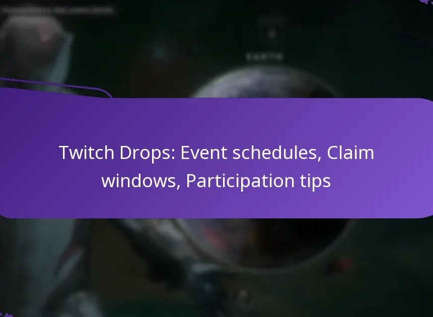 Twitch Drops: Event schedules, Claim windows, Participation tips