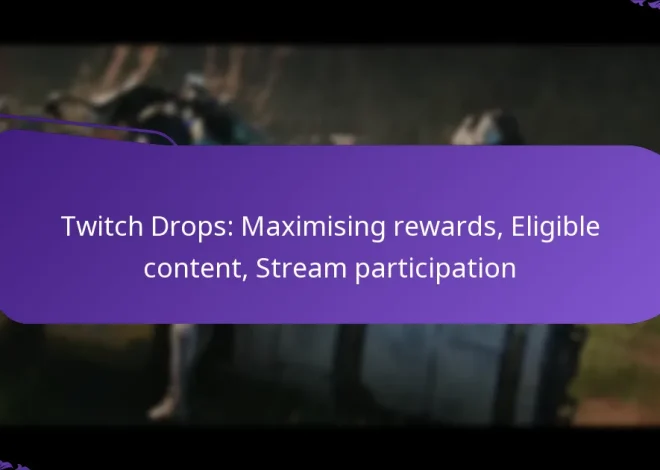 Twitch Drops: Maximising rewards, Eligible content, Stream participation