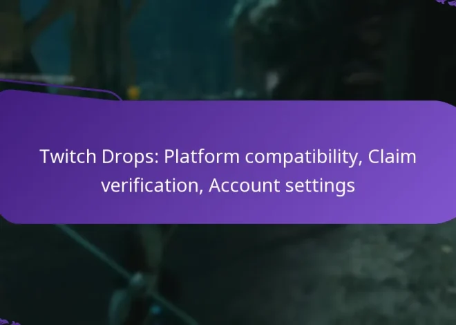 Twitch Drops: Platform compatibility, Claim verification, Account settings