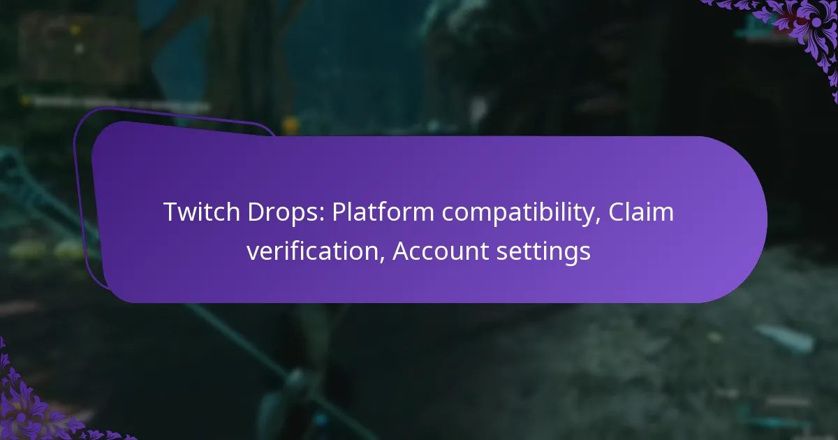 Twitch Drops: Platform compatibility, Claim verification, Account settings