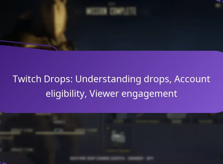 Twitch Drops: Understanding drops, Account eligibility, Viewer engagement