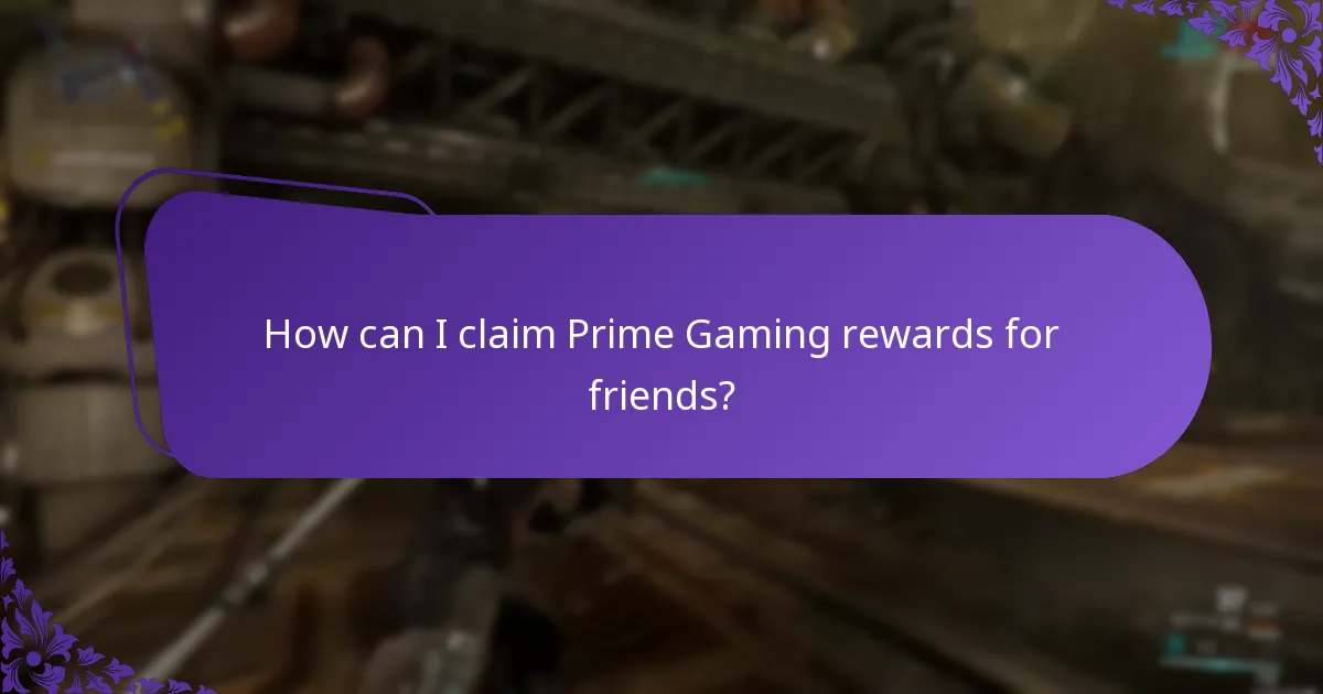 How can I claim Prime Gaming rewards for friends?