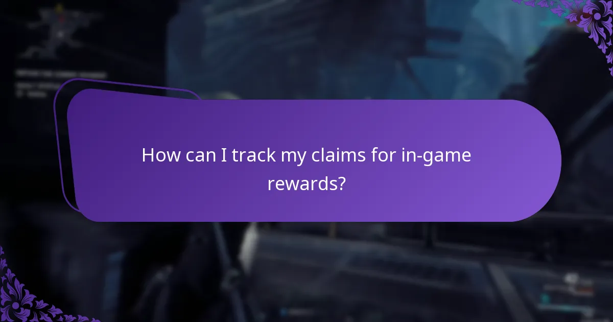 How can I track my claims for in-game rewards?