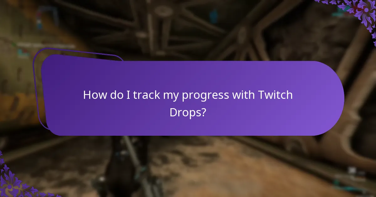 How do I track my progress with Twitch Drops?