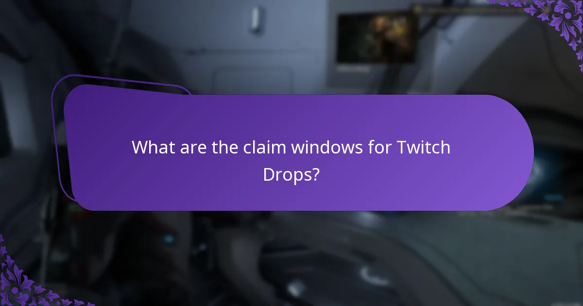 What are the claim windows for Twitch Drops?